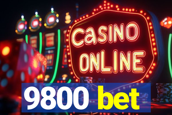 9800 bet